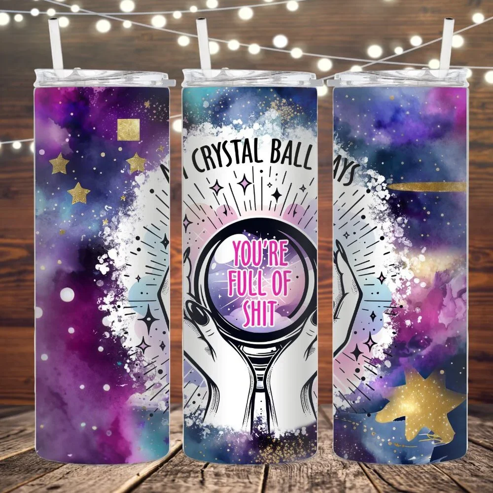 My Crystal Ball Says Your Full of Sh*t Metal Insulated tumbler - Picture 1 of 1